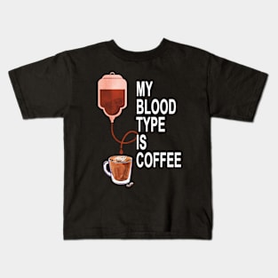 My Blood Type Is Coffee Kids T-Shirt